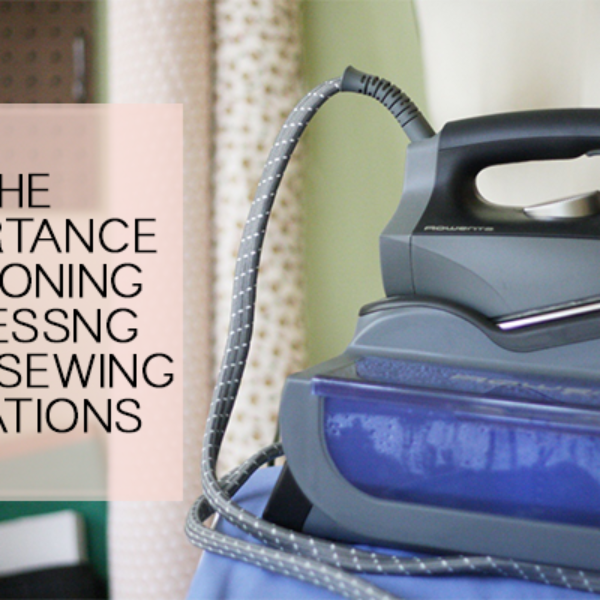 The Importance of Pressing: Ironing Techniques for Kids' Sewing